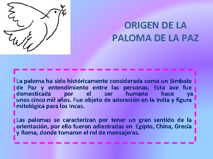 ORIGEN DE LA PALOMA DE LA PAZ La paloma ha sido históricamente considerada como ORIGEN DE LA PALOMA DE LA PAZ La paloma ha sido históricamente considerada como