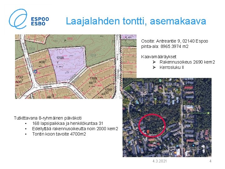 Laajalahden tontti, asemakaava Osoite: Antreantie 9, 02140 Espoo pinta-ala: 8965. 3974 m 2 Kaavamääräykset