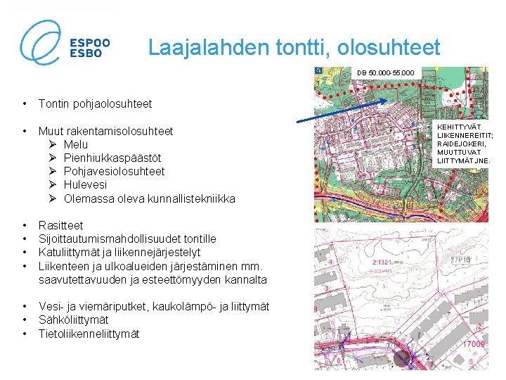 Laajalahden tontti, olosuhteet DB 50. 000 -55. 000 • Tontin pohjaolosuhteet • Muut rakentamisolosuhteet