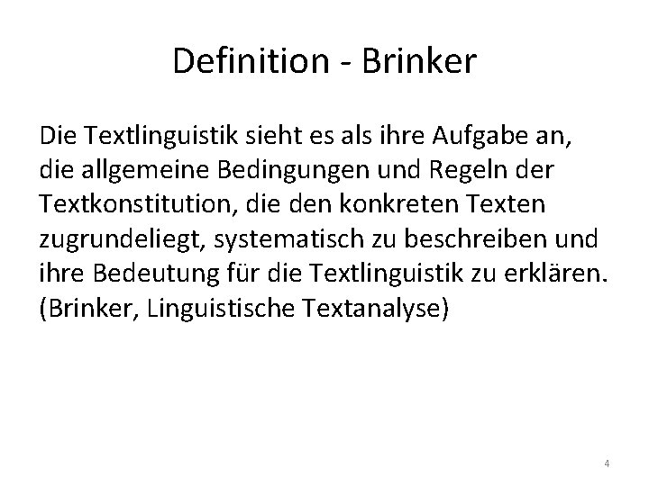 Definition - Brinker Die Textlinguistik sieht es als ihre Aufgabe an, die allgemeine Bedingungen