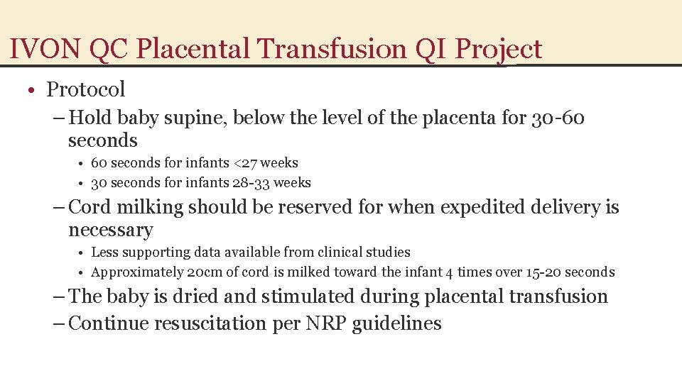 IVON QC Placental Transfusion QI Project • Protocol – Hold baby supine, below the