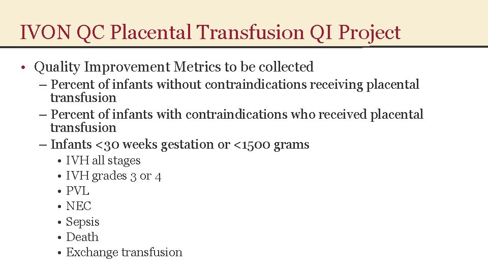 IVON QC Placental Transfusion QI Project • Quality Improvement Metrics to be collected –