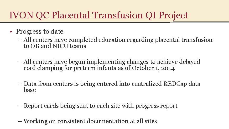 IVON QC Placental Transfusion QI Project • Progress to date – All centers have