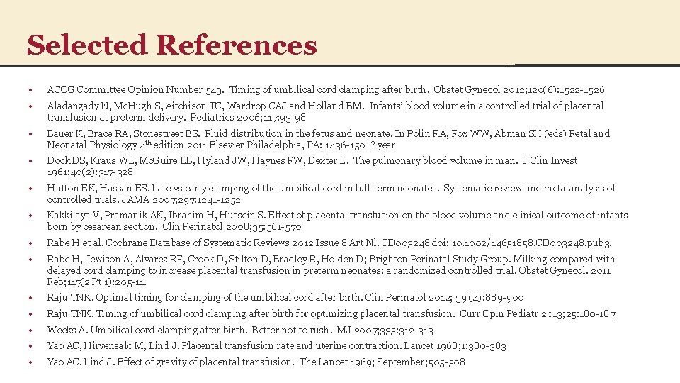 Selected References • ACOG Committee Opinion Number 543. Timing of umbilical cord clamping after