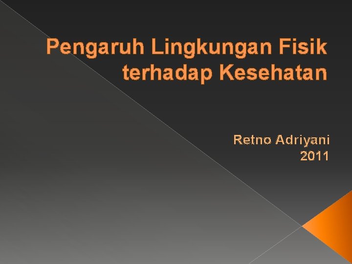 Pengaruh Lingkungan Fisik terhadap Kesehatan Retno Adriyani 2011 