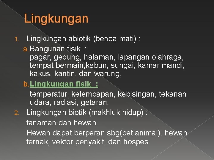 Lingkungan abiotik (benda mati) : a. Bangunan fisik : pagar, gedung, halaman, lapangan olahraga,