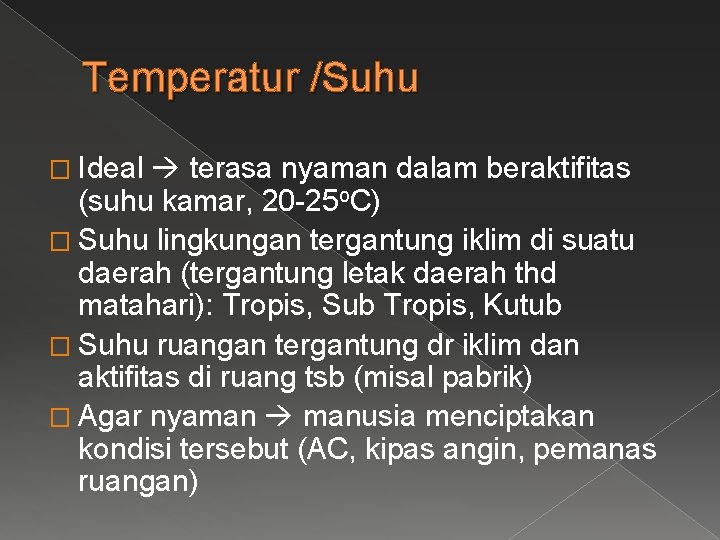 Temperatur /Suhu � Ideal terasa nyaman dalam beraktifitas (suhu kamar, 20 -25 o. C)