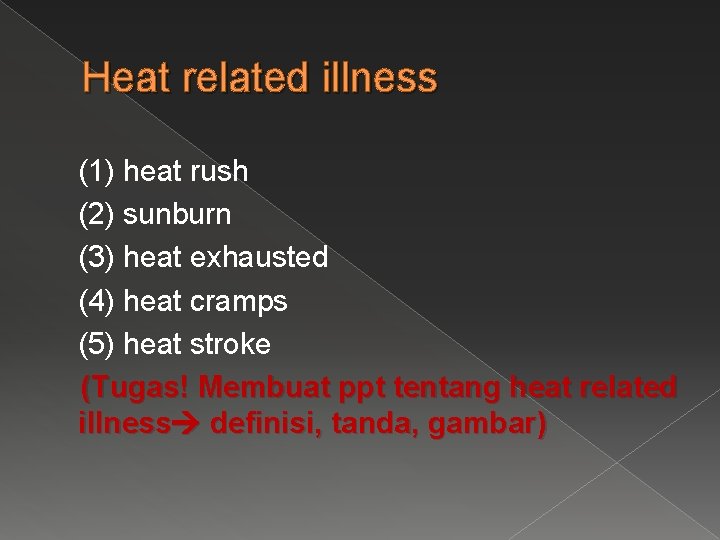 Heat related illness (1) heat rush (2) sunburn (3) heat exhausted (4) heat cramps