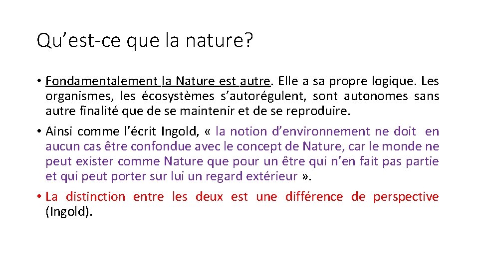 Qu’est-ce que la nature? • Fondamentalement la Nature est autre. Elle a sa propre