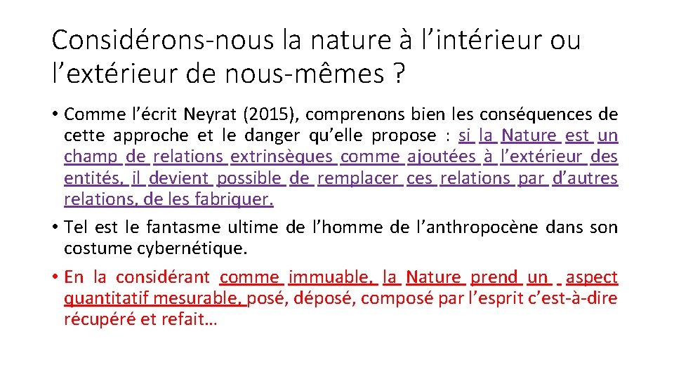 Considérons-nous la nature à l’intérieur ou l’extérieur de nous-mêmes ? • Comme l’écrit Neyrat