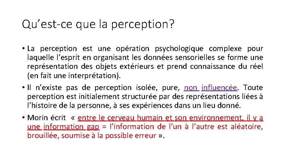 Qu’est-ce que la perception? • La perception est une opération psychologique complexe pour laquelle