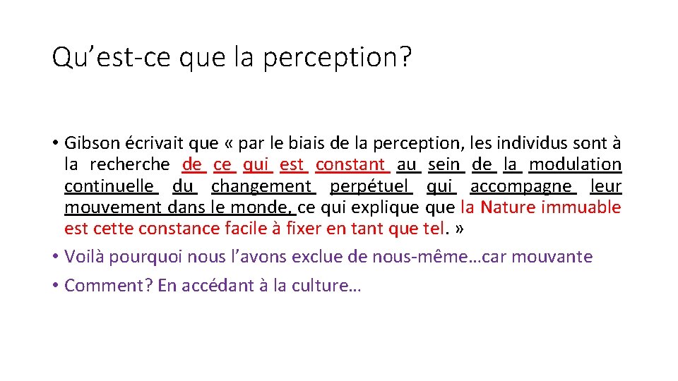 Qu’est-ce que la perception? • Gibson écrivait que « par le biais de la