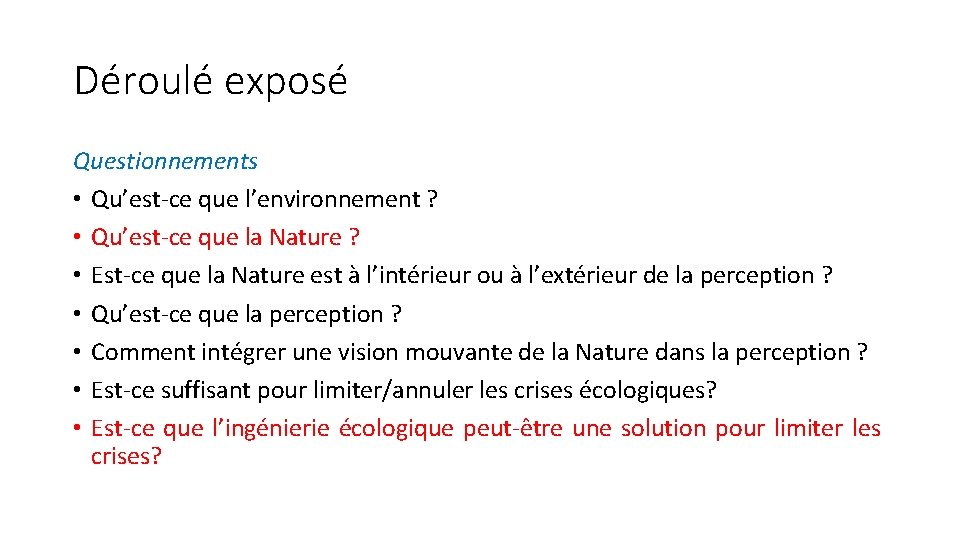 Déroulé exposé Questionnements • Qu’est-ce que l’environnement ? • Qu’est-ce que la Nature ?