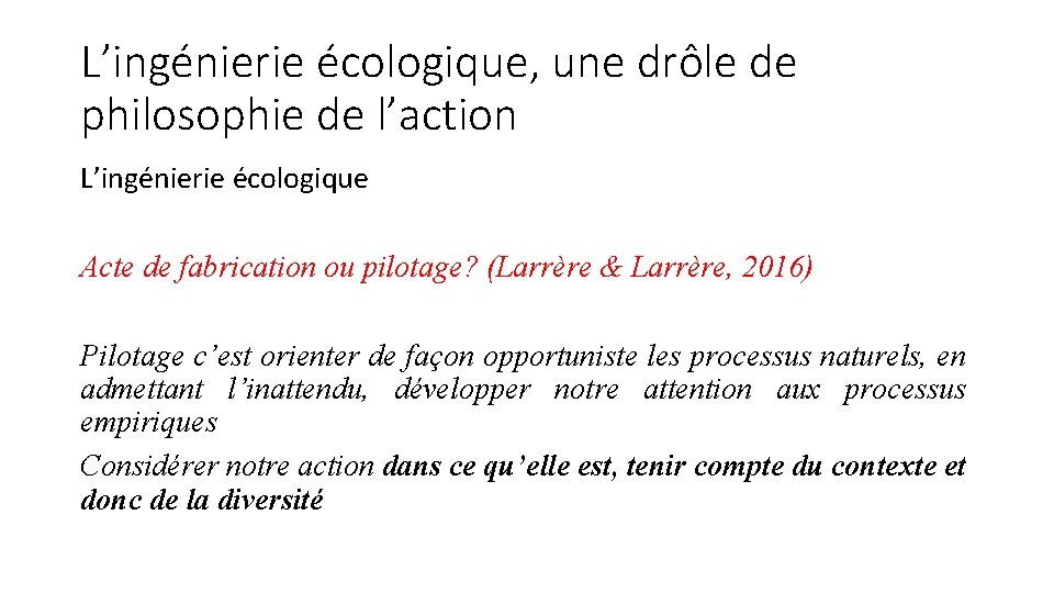 L’ingénierie écologique, une drôle de philosophie de l’action L’ingénierie écologique Acte de fabrication ou