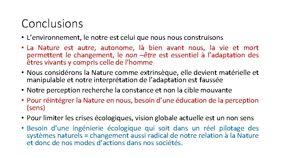 Conclusions • L’environnement, le notre est celui que nous construisons • La Nature est