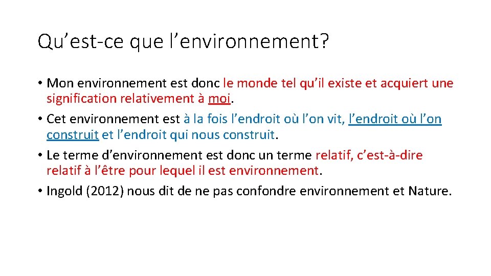 Qu’est-ce que l’environnement? • Mon environnement est donc le monde tel qu’il existe et