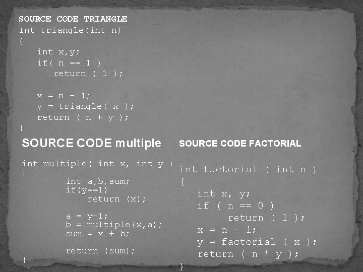 SOURCE CODE TRIANGLE Int triangle(int n) { int x, y; if( n == 1