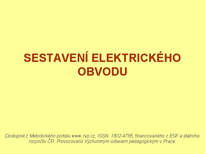 SESTAVENÍ ELEKTRICKÉHO OBVODU Dostupné z Metodického portálu www. rvp. cz, ISSN: 1802 -4785, financovaného