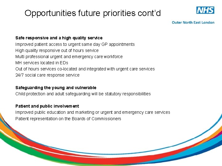 Opportunities future priorities cont’d Safe responsive and a high quality service Improved patient access
