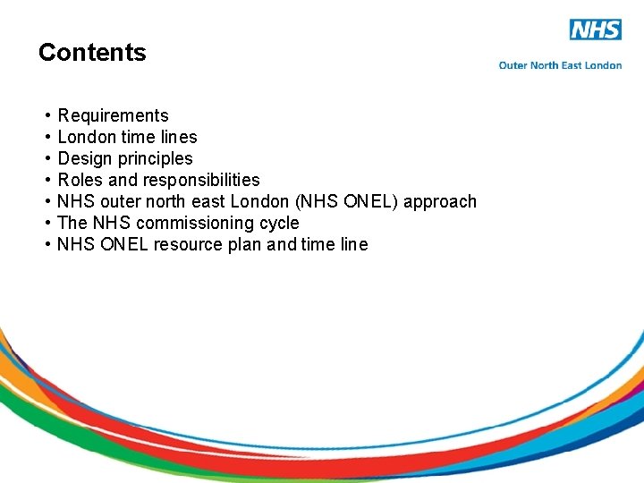 Contents • • Requirements London time lines Design principles Roles and responsibilities NHS outer