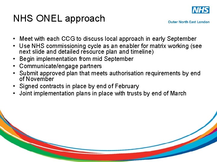 NHS ONEL approach • Meet with each CCG to discuss local approach in early