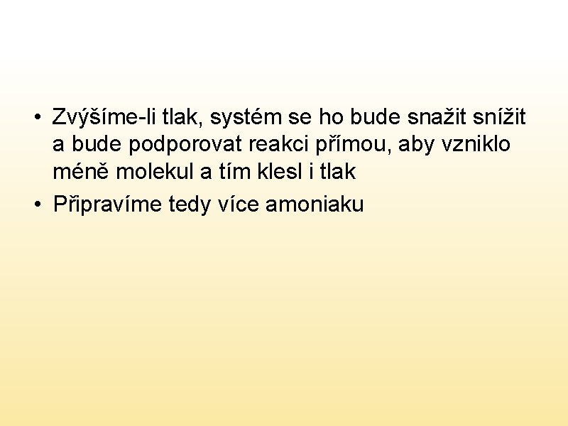  • Zvýšíme-li tlak, systém se ho bude snažit snížit a bude podporovat reakci