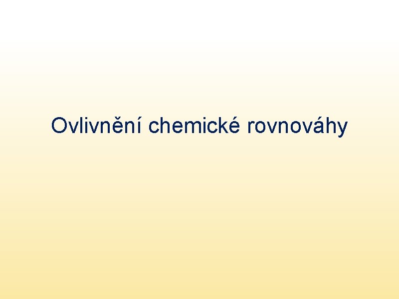 Ovlivnění chemické rovnováhy 