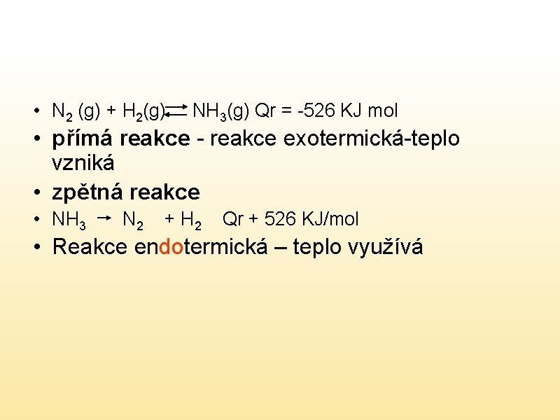  • N 2 (g) + H 2(g) NH 3(g) Qr = -526 KJ