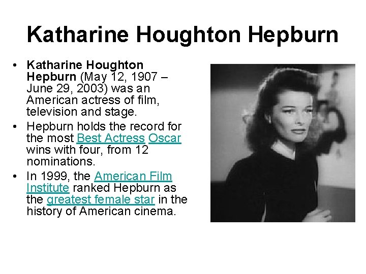 Katharine Houghton Hepburn • Katharine Houghton Hepburn (May 12, 1907 – June 29, 2003)