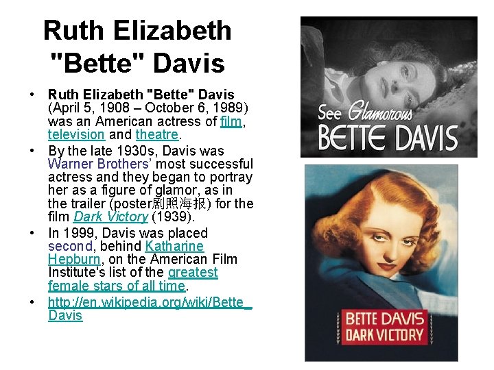 Ruth Elizabeth "Bette" Davis • Ruth Elizabeth "Bette" Davis (April 5, 1908 – October