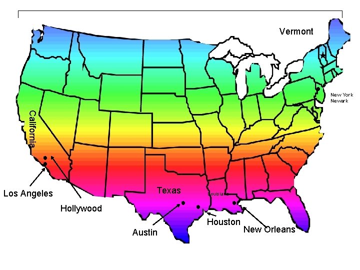 Vermont ★ ● California ● ● Los Angeles Hollywood Texas ● Louisiana ● ●