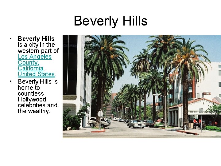 Beverly Hills • Beverly Hills is a city in the western part of Los