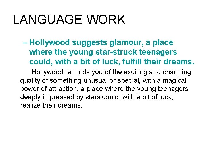 LANGUAGE WORK – Hollywood suggests glamour, a place where the young star-struck teenagers could,