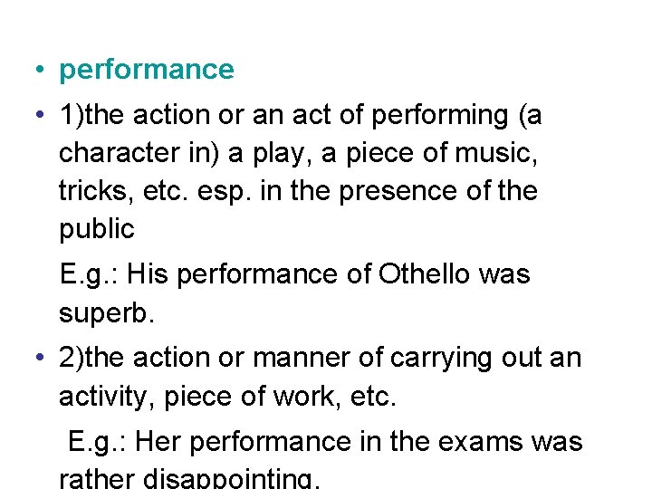  • performance • 1)the action or an act of performing (a character in)