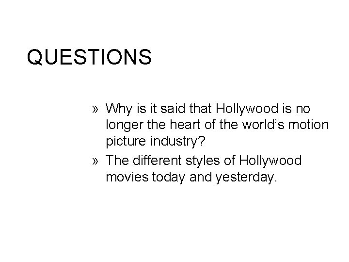 QUESTIONS » Why is it said that Hollywood is no longer the heart of