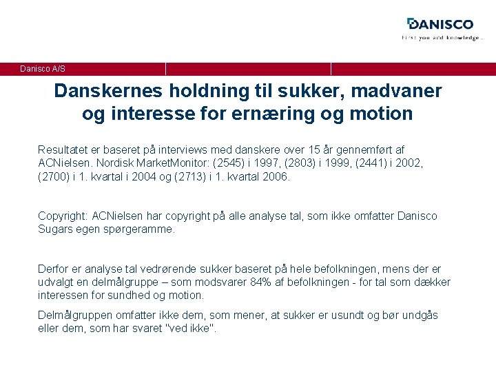 Danisco A/S Danskernes holdning til sukker, madvaner og interesse for ernæring og motion Resultatet