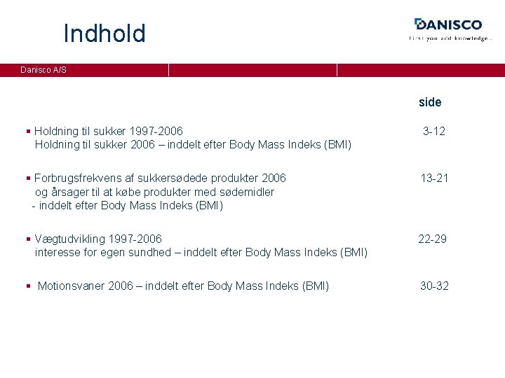 Indhold Danisco A/S side § Holdning til sukker 1997 -2006 Holdning til sukker 2006