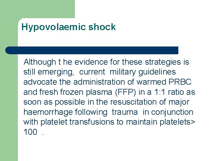 Hypovolaemic shock Although t he evidence for these strategies is still emerging, current military