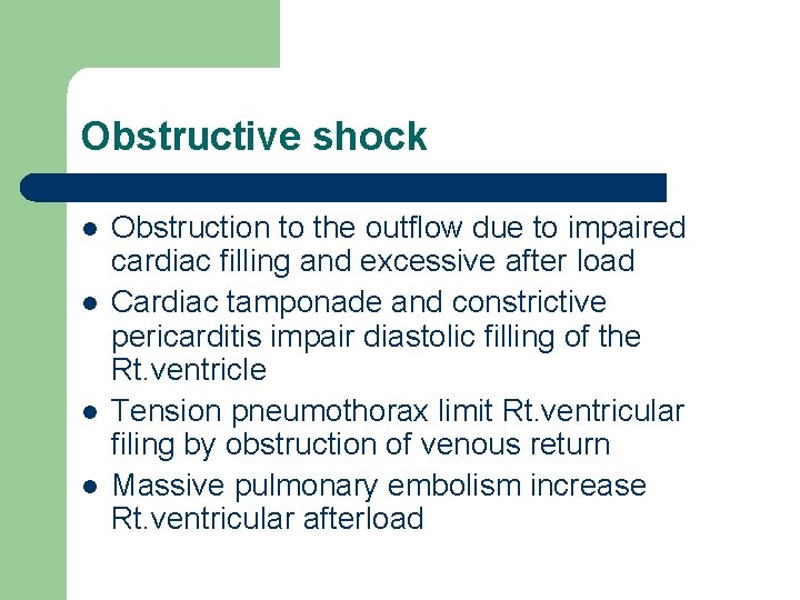 Obstructive shock l l Obstruction to the outflow due to impaired cardiac filling and
