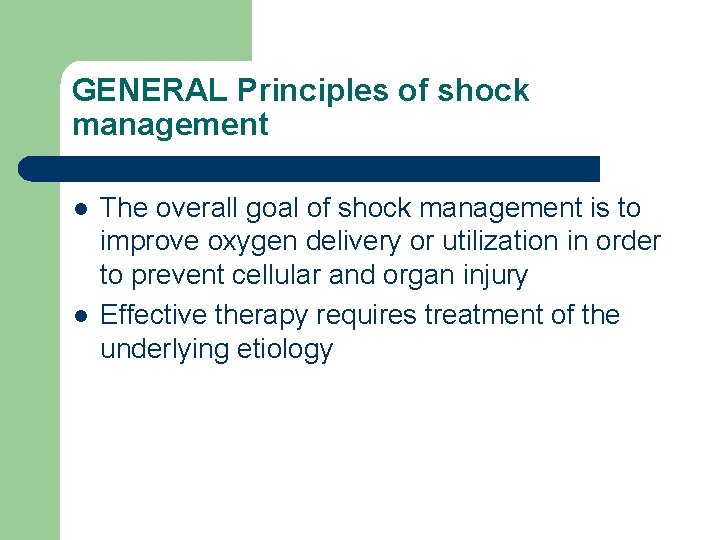 GENERAL Principles of shock management l l The overall goal of shock management is