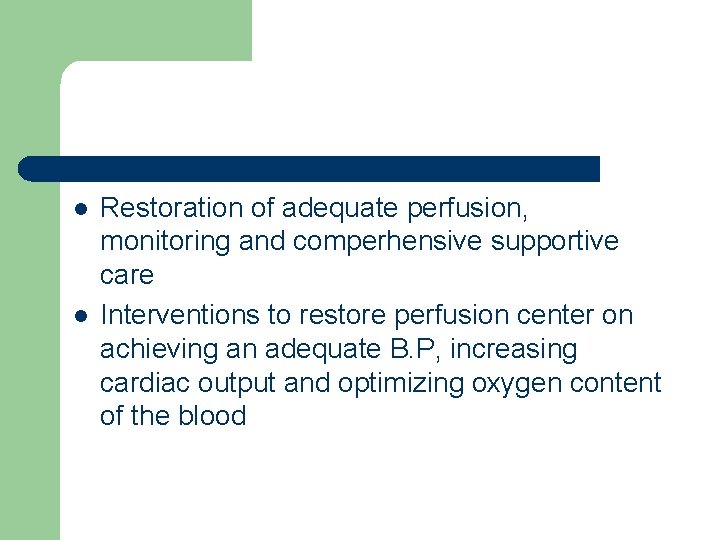 l l Restoration of adequate perfusion, monitoring and comperhensive supportive care Interventions to restore