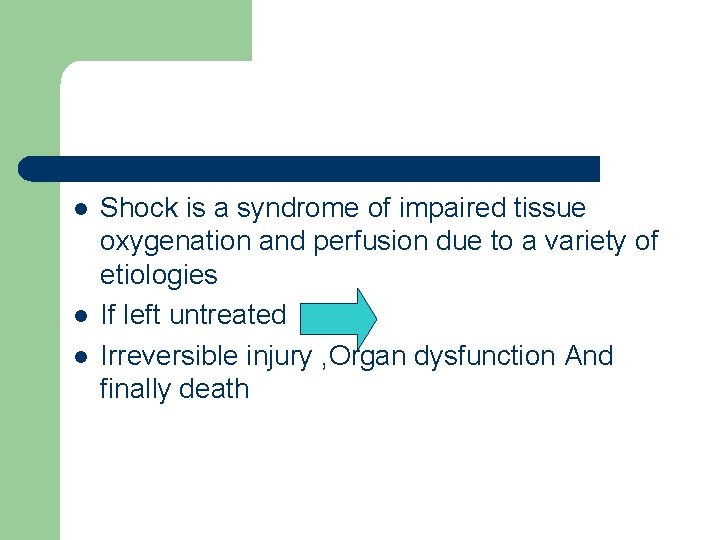 l l l Shock is a syndrome of impaired tissue oxygenation and perfusion due