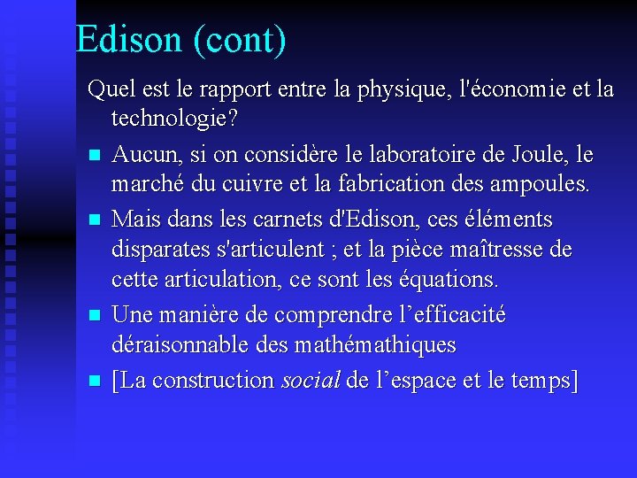 Edison (cont) Quel est le rapport entre la physique, l'économie et la technologie? n