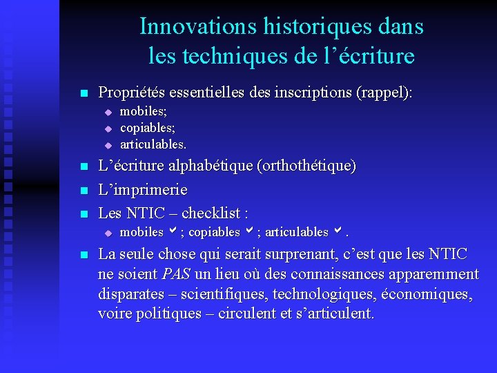 Innovations historiques dans les techniques de l’écriture n Propriétés essentielles des inscriptions (rappel): u