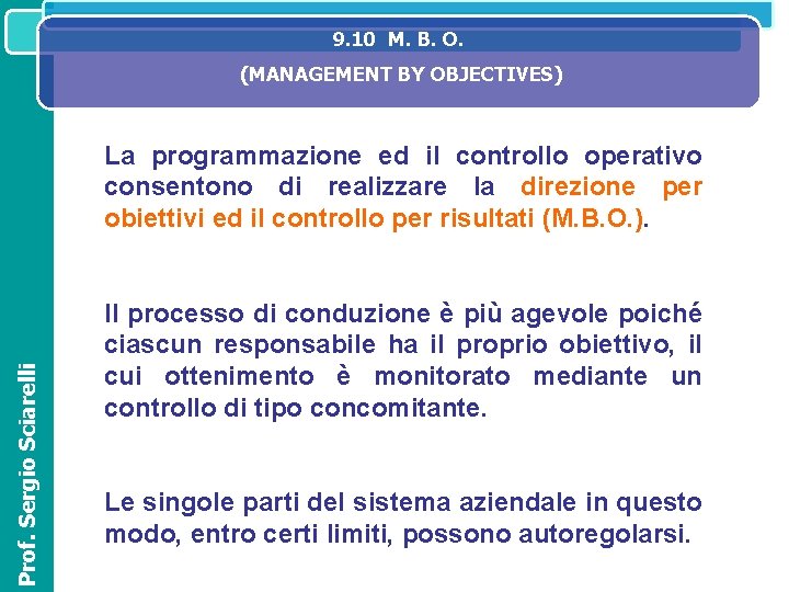 9. 10 NELL’ORGANIZZAZIONE M. B. O. ED OPERATIVOAZIENDALE SISTEMA IL SISTEMA INFORMATIVO DIREZIONALE (MANAGEMENT 9. 10 NELL’ORGANIZZAZIONE M. B. O. ED OPERATIVOAZIENDALE SISTEMA IL SISTEMA INFORMATIVO DIREZIONALE (MANAGEMENT