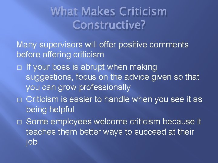 What Makes Criticism Constructive? Many supervisors will offer positive comments before offering criticism �
