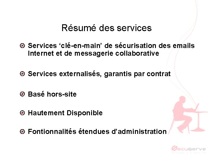 Résumé des services Services ‘clé-en-main’ de sécurisation des emails Internet et de messagerie collaborative