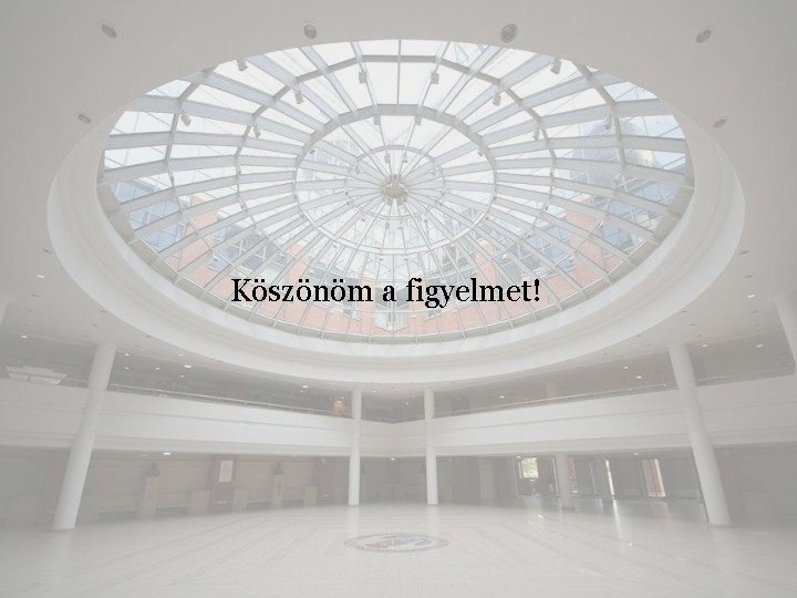 Köszönöm a figyelmet! 