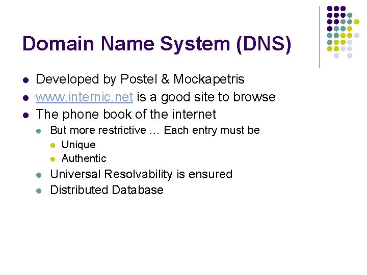 Domain Name System (DNS) l l l Developed by Postel & Mockapetris www. internic.