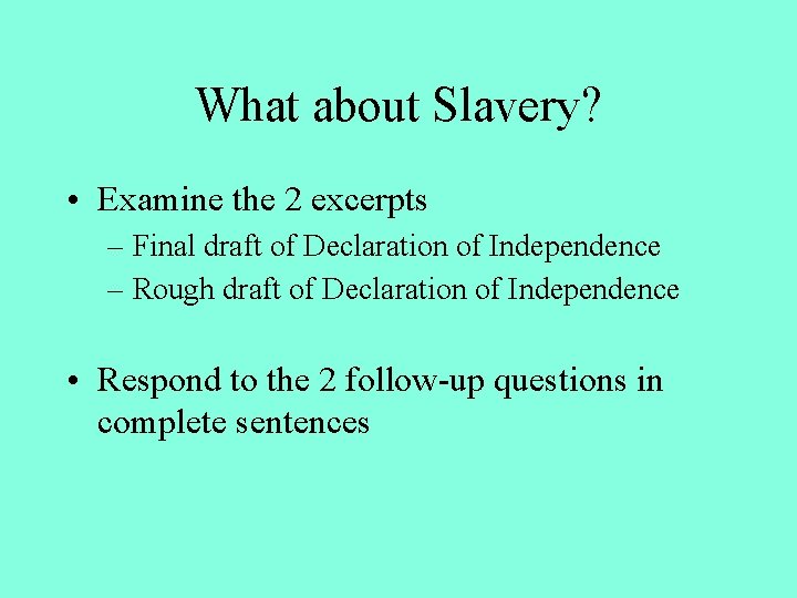 What about Slavery? • Examine the 2 excerpts – Final draft of Declaration of